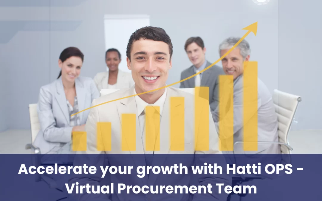 Accelerate your growth with Hatti OPS – Virtual Procurement Team